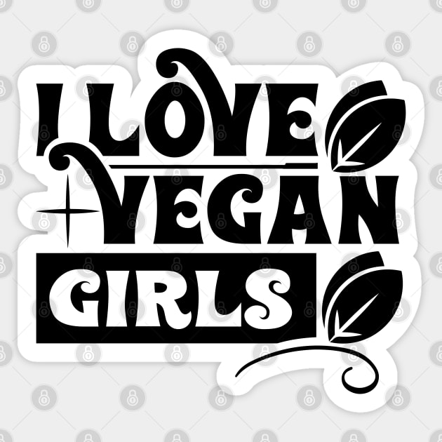 I Love Vegan Girls Sticker by MZeeDesigns